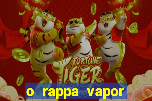 o rappa vapor barato letra